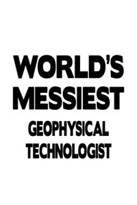 World's Messiest Geophysical Technologist