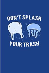 Don't Splash Your Trash