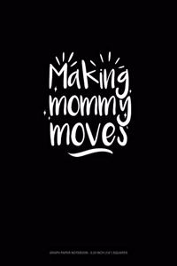 Making Mommy Moves