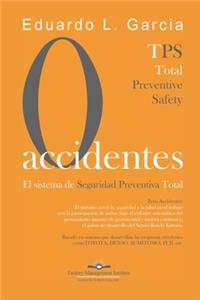 Cero Accidentes: El Sistema de Seguridad Preventiva Total: Cero accidentes y Cero paradas en la producción por accidentes