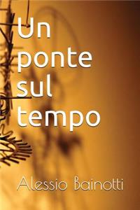 Un Ponte Sul Tempo