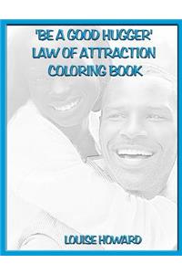 'Be a good hugger' Law Of Attraction Coloring Book