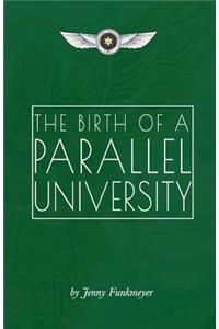 The Birth of a Parallel University