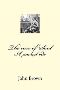 The cure of Saul A sacred ode