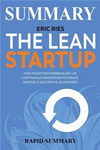 Summary the Lean Startup: By Eric Ries - How Today's Entrepreneurs Use Continuous Innovation to Create Radically Successful Businesses