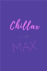chillax to the max.