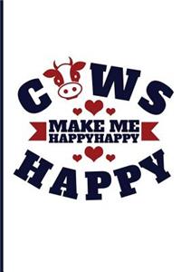 Cows Make Me Happy Happy Happy