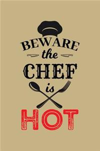 Beware the Chef Is Hot