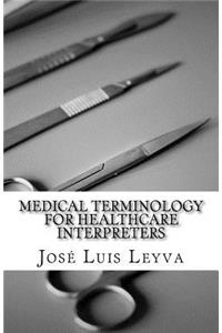 Medical Terminology for Healthcare Interpreters