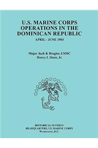 U.S. Marine Corps Operations in the Dominican Republic, April-June 1965 (Ocassional Paper series, United States Marine Corps History and Museums Division)