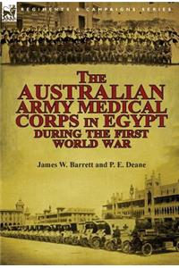 The Australian Army Medical Corps in Egypt During the First World War