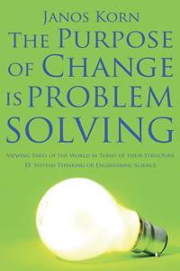Purpose of Change is Problem Solving