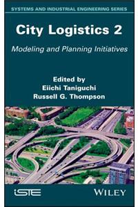 City Logistics 2: Modeling and Planning Initiatives