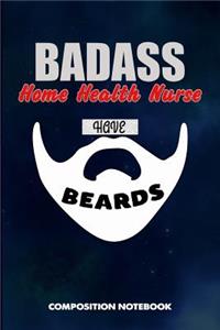 Badass Home Health Nurses Have Beards