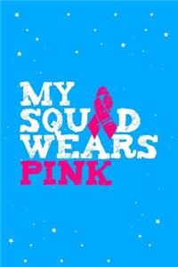 My Squad Wears Pink Breast Cancer Awareness Journal Notebook