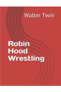 Robin Hood Wrestling