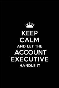 Keep Calm and Let the Account Executive Handle It