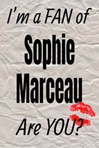 I'm a Fan of Sophie Marceau Are You? Creative Writing Lined Journal