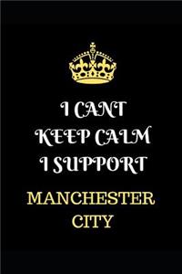 I Cant Keep Calm I Support Manchester City