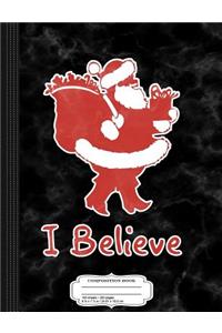 I Believe in Santa Composition Notebook
