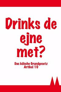 Drinks de Ejne Met? Das Kölsche Grundgesetz Artikel 10