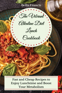 Vibrant Alkaline Diet Lunch Cookbook