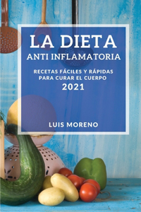 La Dieta Anti Inflamatoria 2021 (Anti-Inflammatory Diet 2021 Spanish Edition)