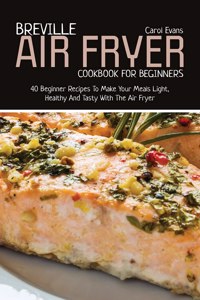 Breville Air Fryer Cookbook for Beginners