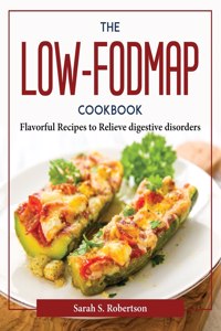 THE LOW-FODMAP COOKBOOK:   FLAVORFUL REC