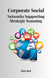 Corporate Social Networks Supporting Strategic Scanning