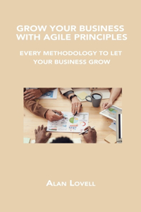 Grow Your Business with Agile Principles