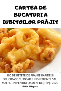 Cartea de Bucaturi a Iubitoilor PrĂjit