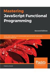 Mastering JavaScript Functional Programming - Second Edition