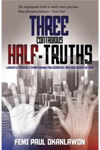 Three Contagious Half-Truths