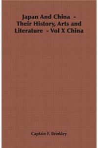 Japan and China - Their History, Arts and Literature - Vol X China