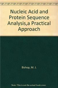 Nucleic Acid and Protein Sequence Analysis: A Practical Approach