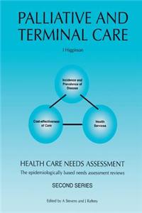 Palliative and Terminal Care: The Epidemiologically Based Needs Assessment Reviews: Palliative and Terminal Care - Second Series