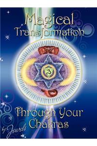 Magical Transformation Through Your Chakras