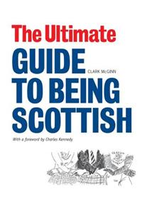 The Ultimate Guide to Being Scottish