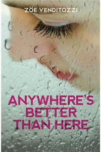 Anywhere's Better Than Here