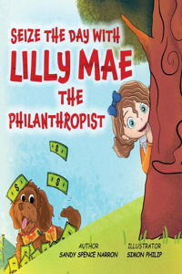 Seize the Day with Lilly Mae the Philanthropist