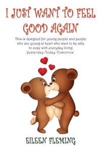 I Just Want to Feel Good Again