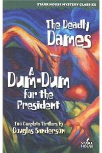 Deadly Dames / A Dum-Dum for the President