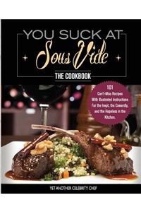 You Suck At Sous Vide!, The Cookbook