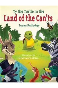 Ty the Turtle In the Land of the Can'ts