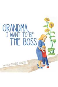 Grandma, I Want to Be the Boss