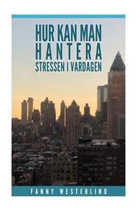 Hur kan man hantera stressen i vardagen