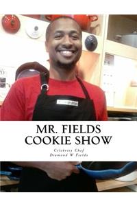 Mr. Fields Cookie Show