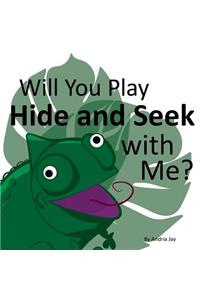 Will You Play Hide and Seek with Me?