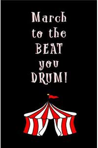 March to the BEAT You DRUM!
